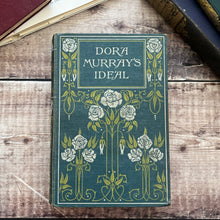 Load image into Gallery viewer, Dora Murray's Ideal by M C Fraser; Beautiful Floral Binding Book