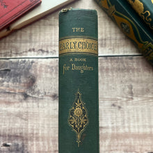 Load image into Gallery viewer, The Early Choice A Book for Daughters; Beautiful Floral Cloth Antique Book