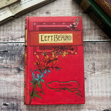 Load image into Gallery viewer, Left Behind by Jennie Chappell; Late Victorian Book with Floral Binding