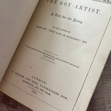 Load image into Gallery viewer, 1878 The Boy Artist A Tale for the Young; Mid Victorian Illustrated Book