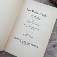 Load image into Gallery viewer, 1937 The White Knight A Biography of Pope Pius X for Children by Mabel A Farnum; Illustrated Book