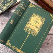 Load image into Gallery viewer, 1909 The Book of Flowers by Katherine Tynan and Frances Maitland