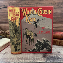 Load image into Gallery viewer, Wilful Cousin Kate by LT Meade Beautiful Antique Pictorial Binding Illustrated Book