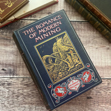 Load image into Gallery viewer, 1907 The Romance of Modern Mining by Archibald Williams Edwardian Illustrated Book