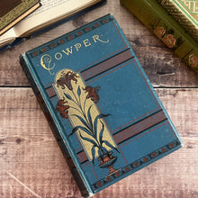 Load image into Gallery viewer, 1890 The Poetical Works of William Cowper; Illustrated Victorian Book