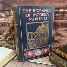 Load image into Gallery viewer, 1907 The Romance of Modern Mining by Archibald Williams Edwardian Illustrated Book