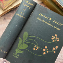 Load image into Gallery viewer, First Edition 1896 London Pride or When the World Was Younger by Mary Elizabeth Braddon