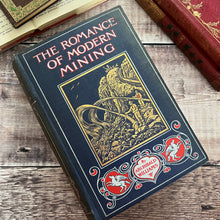 Load image into Gallery viewer, 1907 The Romance of Modern Mining by Archibald Williams Edwardian Illustrated Book
