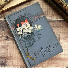 Load image into Gallery viewer, Four Little People and Their Friends; Short Tales for Little Folks; Floral Binding