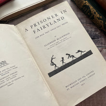 Load image into Gallery viewer, 1922 A Prisoner in Fairyland by Algernon Blackwood Vintage Book by Macmillan