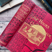 Load image into Gallery viewer, 1899 Half Hours on the Quarter Deck; Late Victorian Illustrated Book