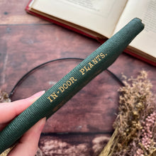 Load image into Gallery viewer, Rare First Edition 1861 Indoor Plants and How to Grow Them Beautiful Victorian Book