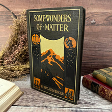 Load image into Gallery viewer, 1919 Some Wonders of Matter by Rev J E Mercer Antique Book
