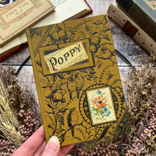 Load image into Gallery viewer, Poppy A Story in Twelve Chapters Beautiful Cloth Binding Pocket Book
