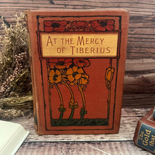 Load image into Gallery viewer, At The Mercy of Tiberius by Augusta J Evans Wilson Art Nouveau Antique Floral Book
