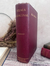 Load image into Gallery viewer, 1905 Meals Medicinal with "Herbal Simples" by W.T.Fernie; Very Scarce Book
