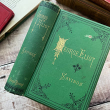 Load image into Gallery viewer, 1875 Wise, Witty and Tender Sayings from the writing of George Eliot Mid Victorian Book
