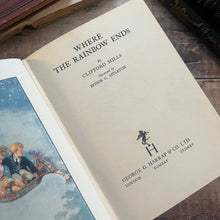 Load image into Gallery viewer, 1936 Where the Rainbow Ends by Clifford Mills Illustrated Book
