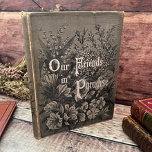 Load image into Gallery viewer, Our Friends in Paradise ... Birthday Book, Book of Quotes, Victorian Floral Binding
