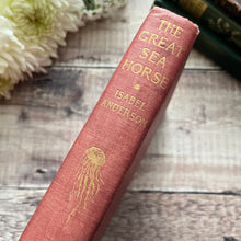Load image into Gallery viewer, 1909 The Great Sea Horse by Isabel Anderson Antique Illustrated Book FIRST EDITION
