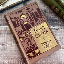 Load image into Gallery viewer, Aunt Diana by Rosa N Carey; Early 20th Century Pictorial Binding
