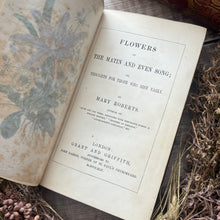 Load image into Gallery viewer, 1845 Flowers of The Matin and Even Song or Thoughts for Those Who Rise Early RARE
