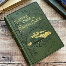 Load image into Gallery viewer, 1882 Howitt's Visits to Remarkable Places; 19th Century Illustrated Book
