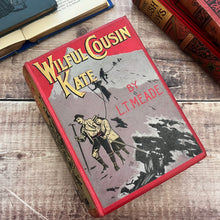 Load image into Gallery viewer, Wilful Cousin Kate by LT Meade Beautiful Antique Pictorial Binding Illustrated Book
