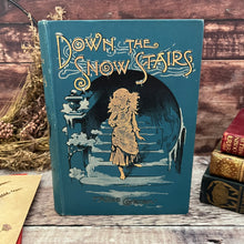 Load image into Gallery viewer, Down the Snow Stairs by Alice Corkran Illustrated Book Beautiful Cloth Binding
