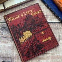 Load image into Gallery viewer, Willie and Lucy Abroad by Agnes Giberne; Victorian Book with Colour plates
