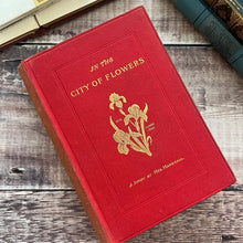 Load image into Gallery viewer, 1889 In The City of Flowers A Story by Mrs Emma Marshall; Victorian Book
