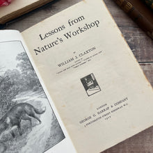 Load image into Gallery viewer, 1912 Nature's Workshop by William J Claxton; Illustrated Antique Book
