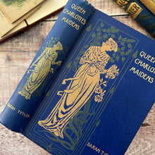 Load image into Gallery viewer, 1901 Queen Charlotte's Maidens by Sarah Tytler Beautiful Cloth Book
