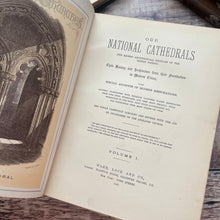 Load image into Gallery viewer, Our National Cathedrals Their History and Architecture; Volume One Only WORN
