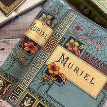 Load image into Gallery viewer, Muriel or Ways and Means by M Vandegrift; Late Victorian Pictorial Floral Binding
