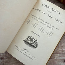 Load image into Gallery viewer, Corn, Roots, and Other Crops of the Farm; Illustrated Late Victorian Book
