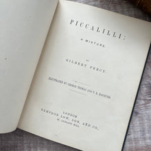 Load image into Gallery viewer, 1862 Piccalilli An Illustrated Mixture by Gilbert Percy; Stunning Victorian Illustrated Book
