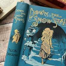 Load image into Gallery viewer, Down the Snow Stairs by Alice Corkran Illustrated Book Beautiful Cloth Binding

