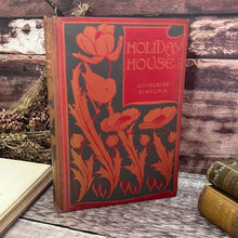 Load image into Gallery viewer, Holiday House by Catherine Sinclair Beautiful Art Nouveau Floral Book

