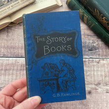 Load image into Gallery viewer, 1901 The Story of Books by Gertrude Burford Rawlings; Antique History of Books
