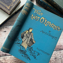 Load image into Gallery viewer, 1893 That Lass O&#39; Lowries by Frances Hodgson Burnett Antique Illustrated Book
