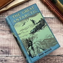 Load image into Gallery viewer, The Great Antarctic by John Mackie Early 20th Century Book
