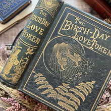 Load image into Gallery viewer, The Birthday Love Token Late Victorian Book; with Black and White Plates
