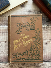 Load image into Gallery viewer, 1885 The Amateur's Rose Book by Shirley Hibberd Victorian Gardening Book
