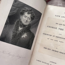 Load image into Gallery viewer, 1830 The Life and Times of the Late King George IV by Rev George Croly; Full Leather Rebacked
