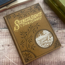 Load image into Gallery viewer, Scenes and Sights in Town and Country; Illustrated Late Victorian Book
