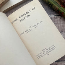 Load image into Gallery viewer, 1919 Some Wonders of Matter by Rev J E Mercer Antique Book
