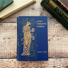 Load image into Gallery viewer, 1901 Queen Charlotte&#39;s Maidens by Sarah Tytler Beautiful Cloth Book
