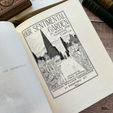 Load image into Gallery viewer, 1914 Our Sentimental Garden by Agnes and Egerton Castle Antique Illustrated Book
