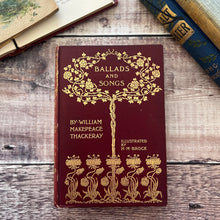 Load image into Gallery viewer, 1896 Ballads and Songs by William Makepeace Thackeray Art Nouveau Binding

